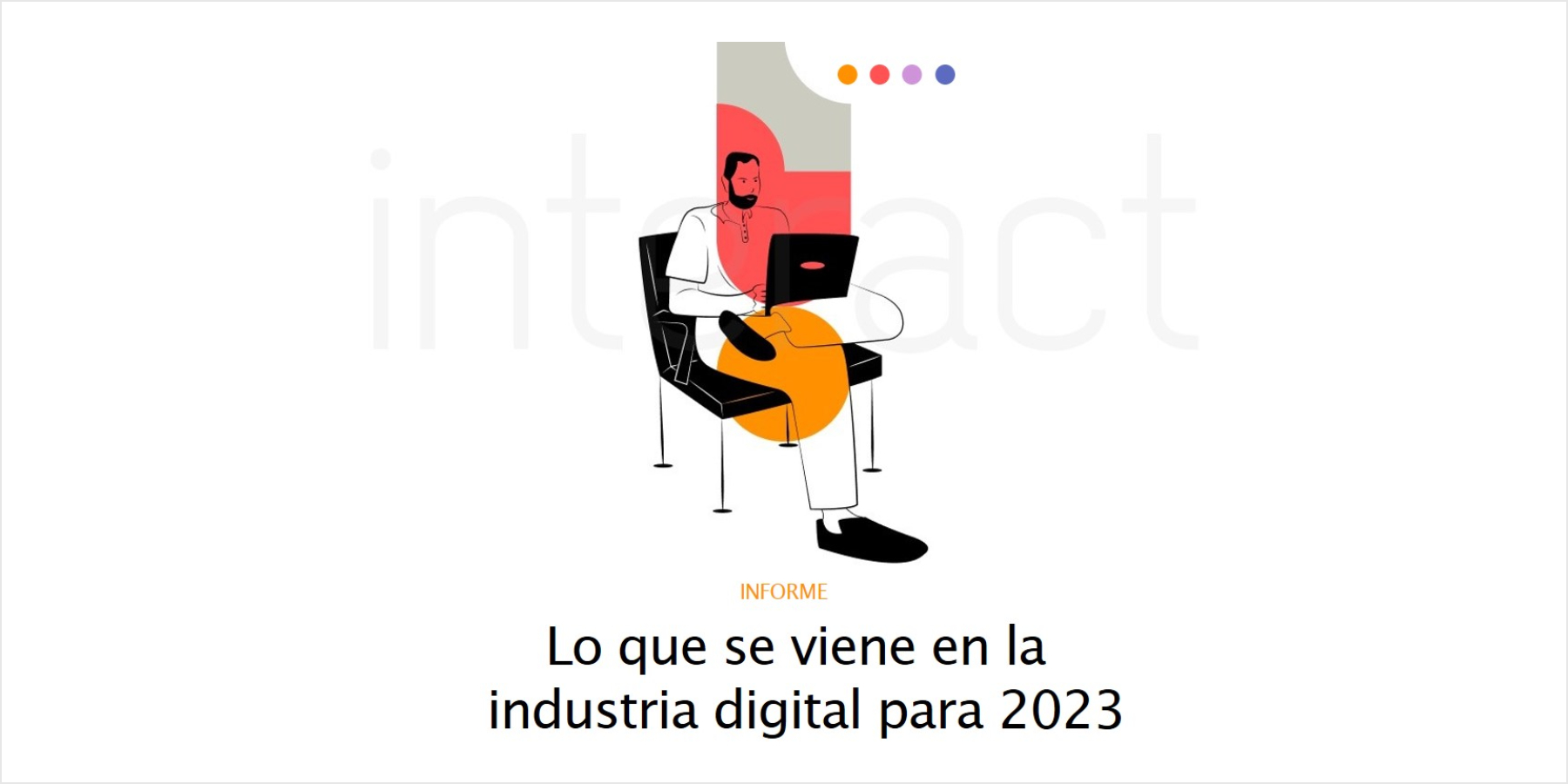 Interact presentó su informe de Tendencias Digitales 2023